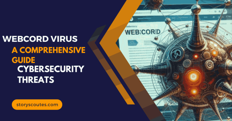 WebCord Virus – A Comprehensive Guide to Cybersecurity Threats